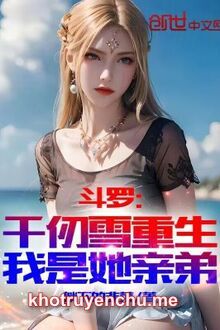 Đấu La: Thiên Nhận Tuyết Trọng Sinh, Ta Là Em Trai Nàng