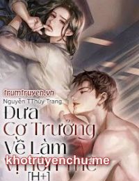 Đưa cơ trưởng về làm vị hôn thê