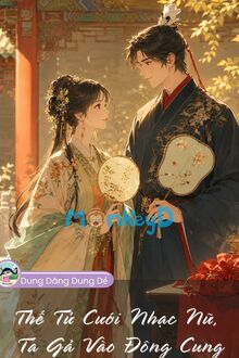 Thế Tử Cưới Nhạc Nữ, Ta Gả Vào Đông Cung